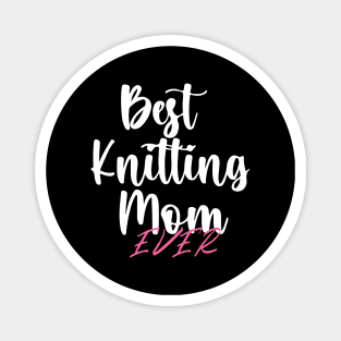 Best Knitting Mom Ever Magnet